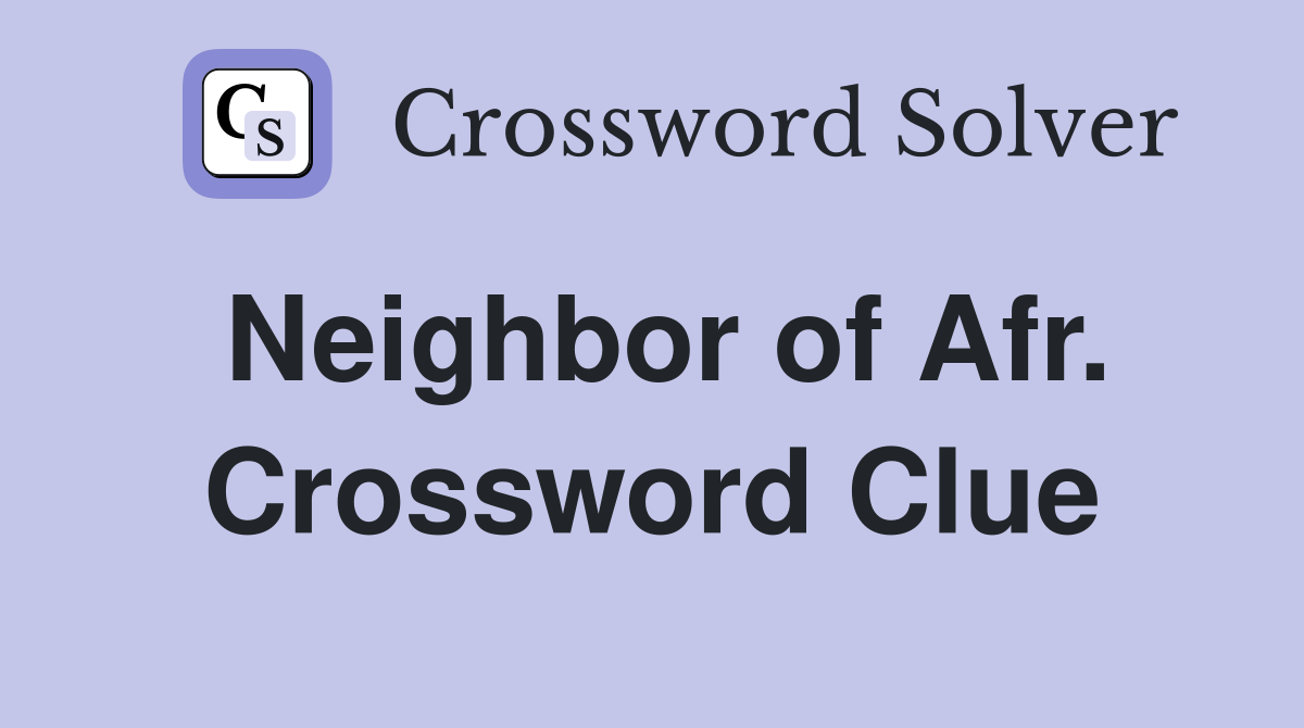 Neighbor of Afr. Crossword Clue
