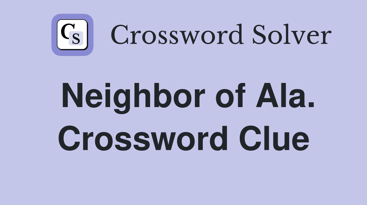 Neighbor of Ala. Crossword Clue