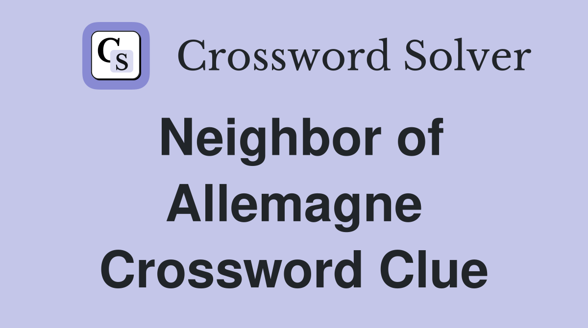 Neighbor of Allemagne Crossword Clue