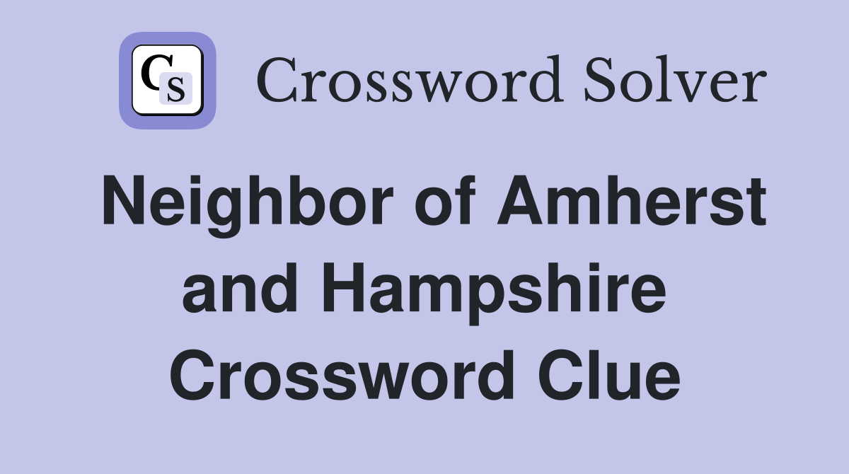 Neighbor of Amherst and Hampshire Crossword Clue