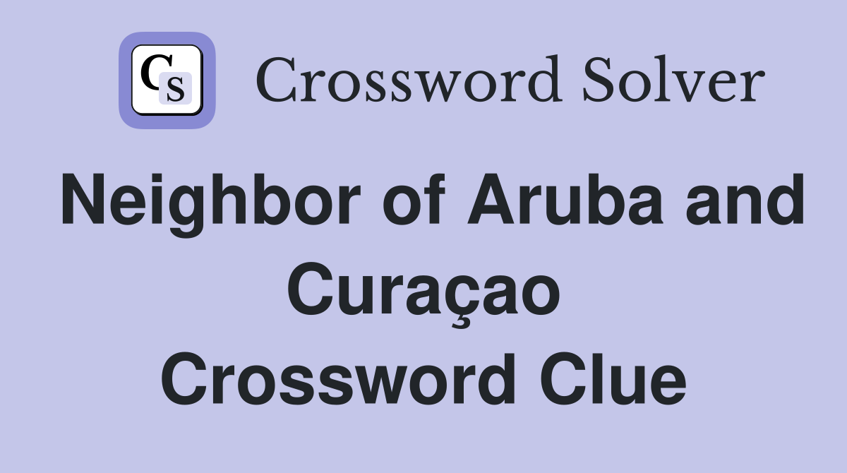 Neighbor of Aruba and Curaçao Crossword Clue