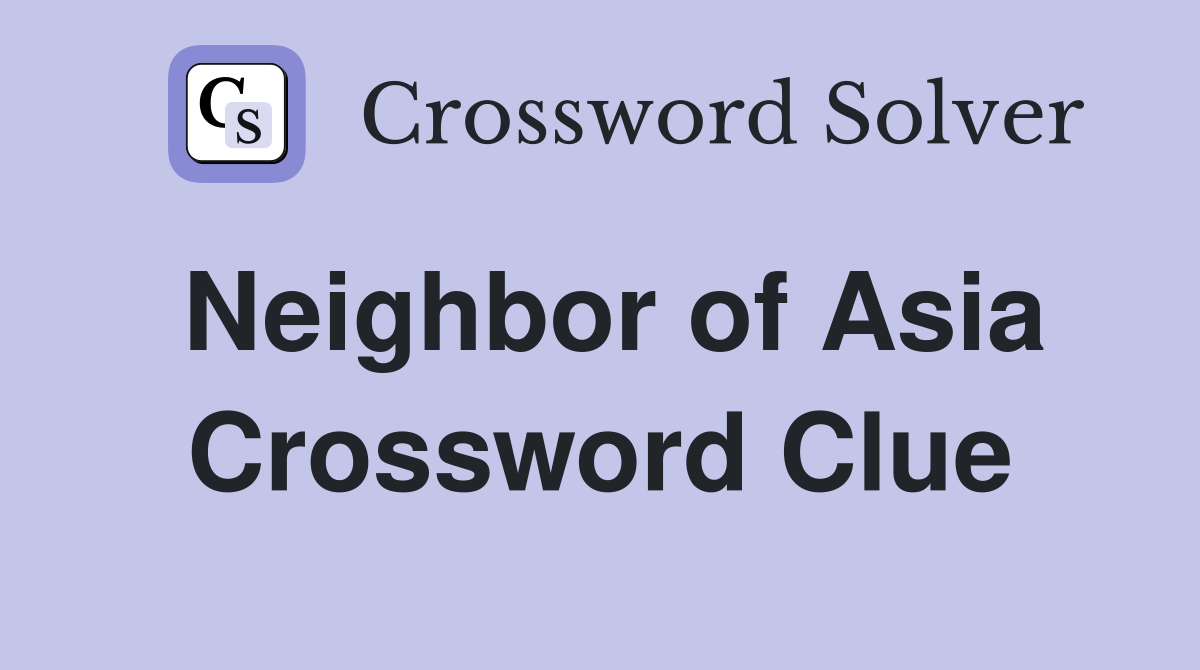 Neighbor of Asia Crossword Clue