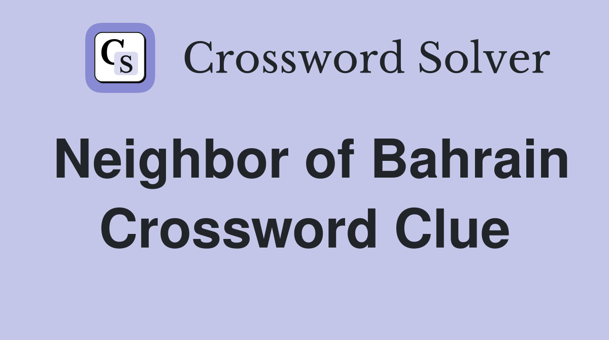 Neighbor of Bahrain Crossword Clue