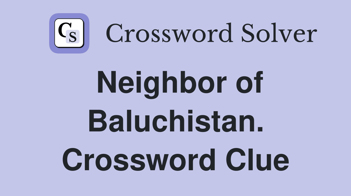Neighbor of Baluchistan. Crossword Clue