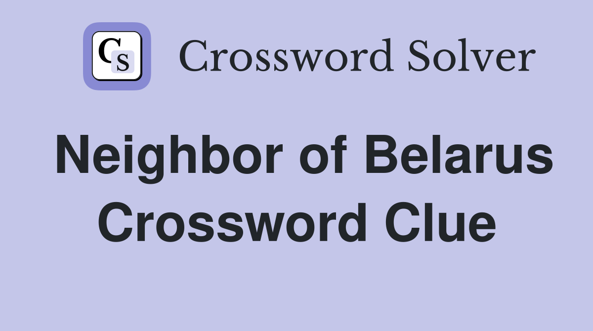 Neighbor of Belarus Crossword Clue