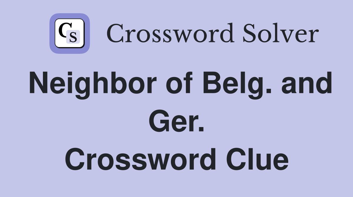 Neighbor of Belg. and Ger. Crossword Clue