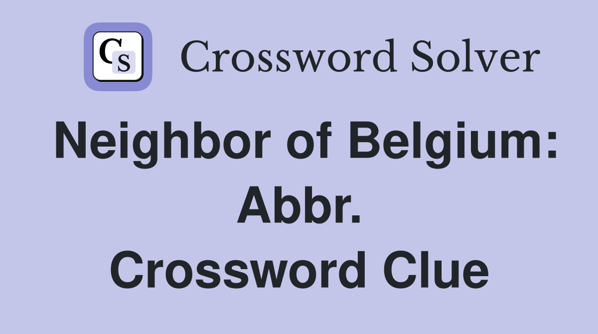 Neighbor of Belgium: Abbr. Crossword Clue