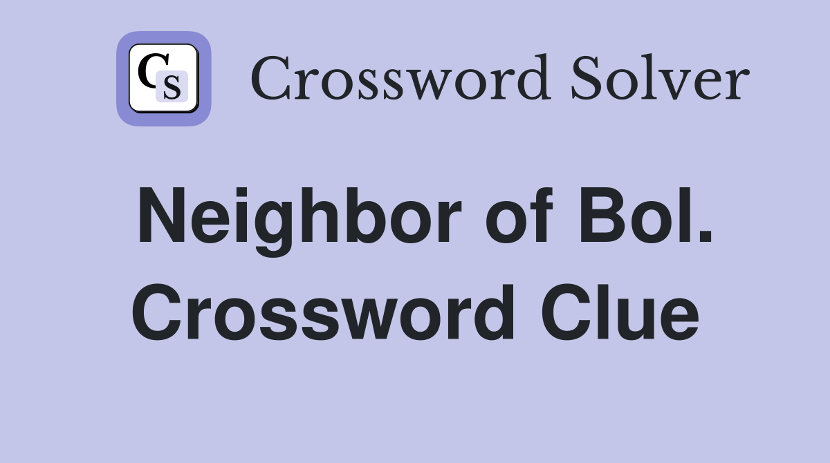 Neighbor of Bol. Crossword Clue
