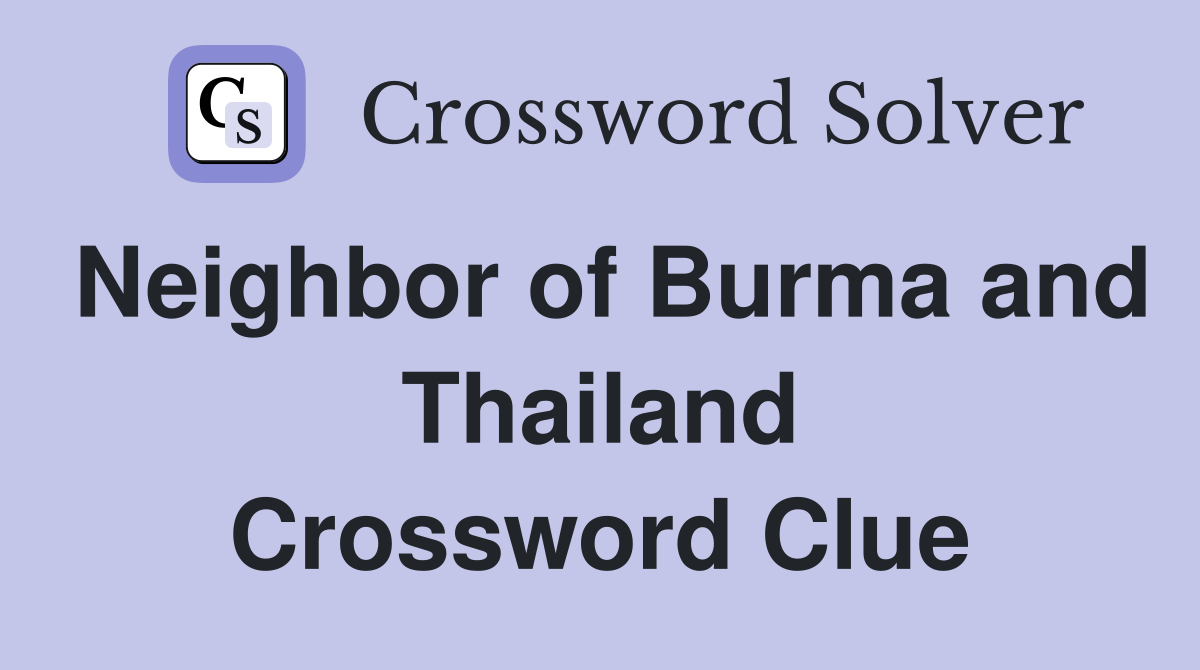 Neighbor of Burma and Thailand Crossword Clue