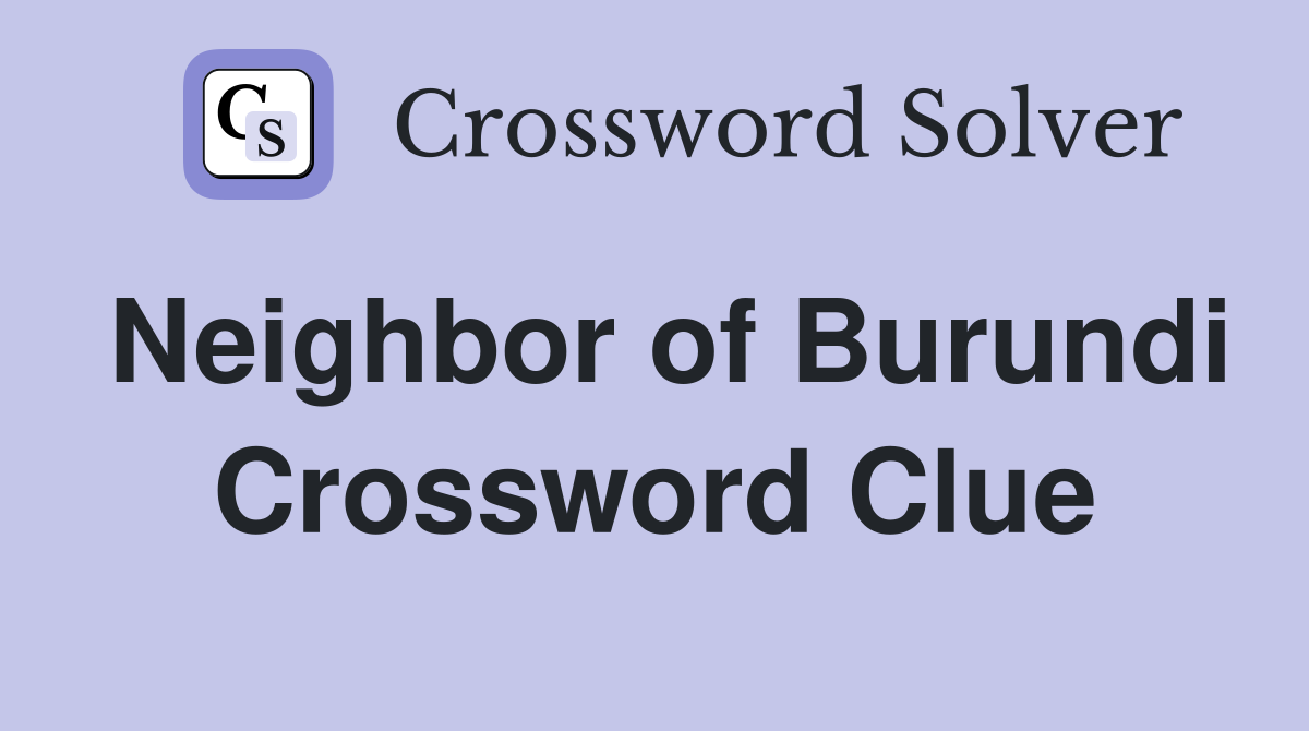 Neighbor of Burundi Crossword Clue