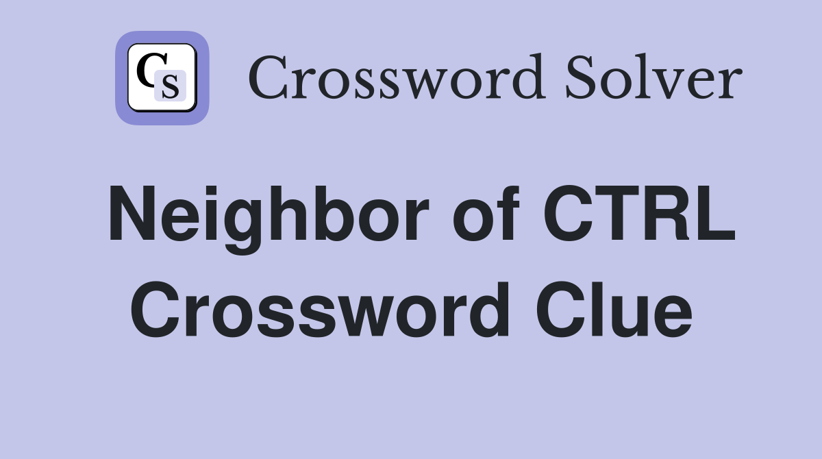 Neighbor of CTRL Crossword Clue