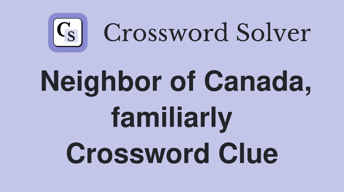 Neighbor of Canada, familiarly Crossword Clue