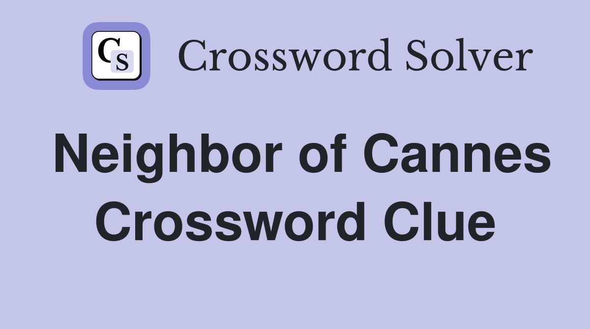 Neighbor of Cannes Crossword Clue