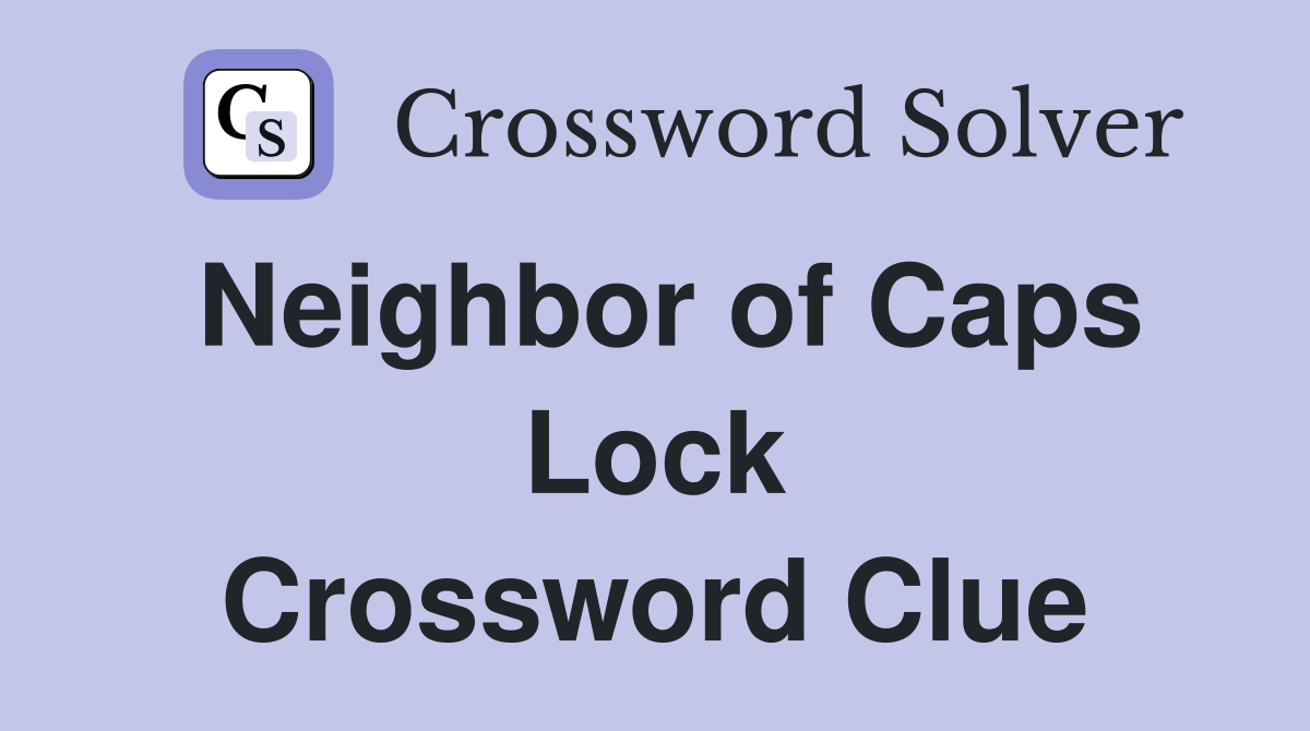 Neighbor of Caps Lock Crossword Clue