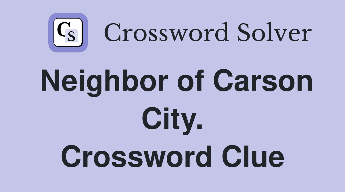 Neighbor of Carson City. Crossword Clue