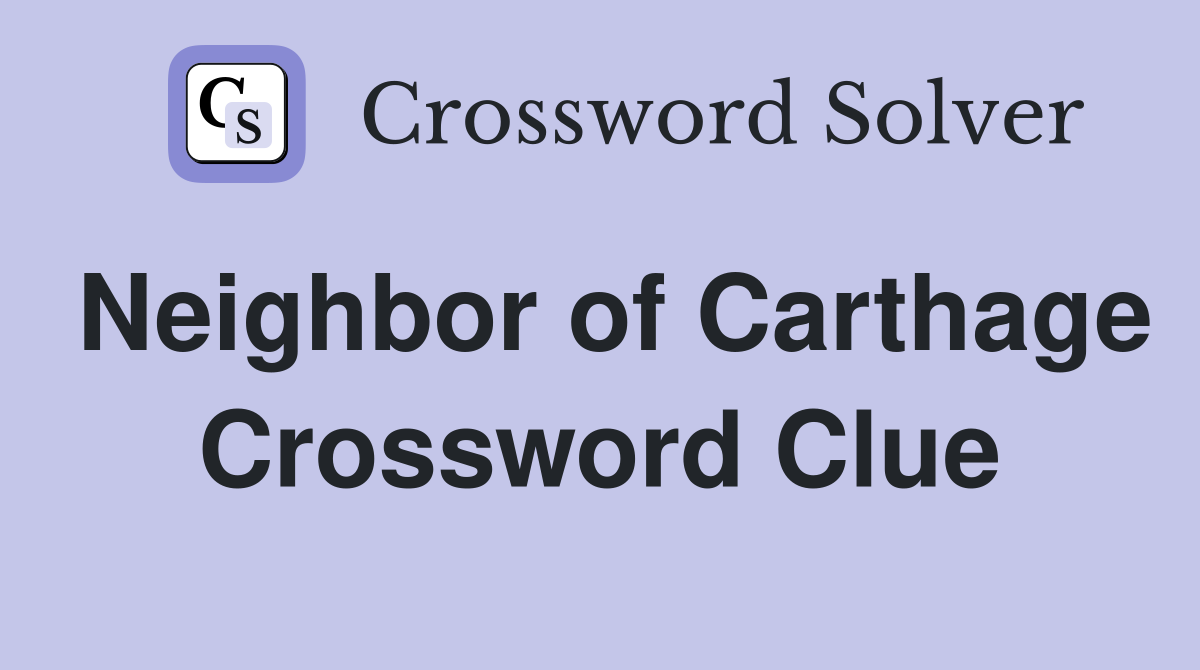 Neighbor of Carthage Crossword Clue