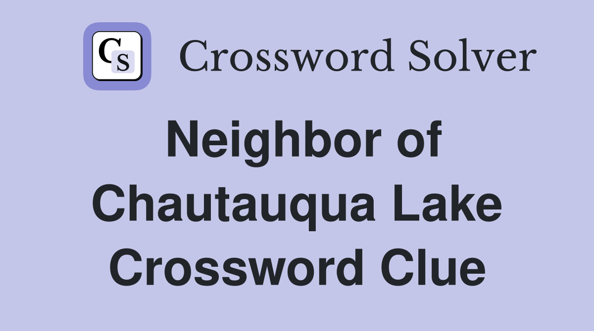 Neighbor of Chautauqua Lake Crossword Clue
