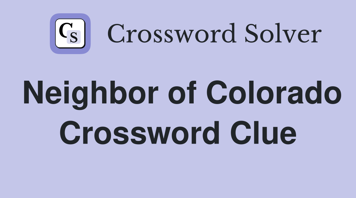 Neighbor of Colorado Crossword Clue