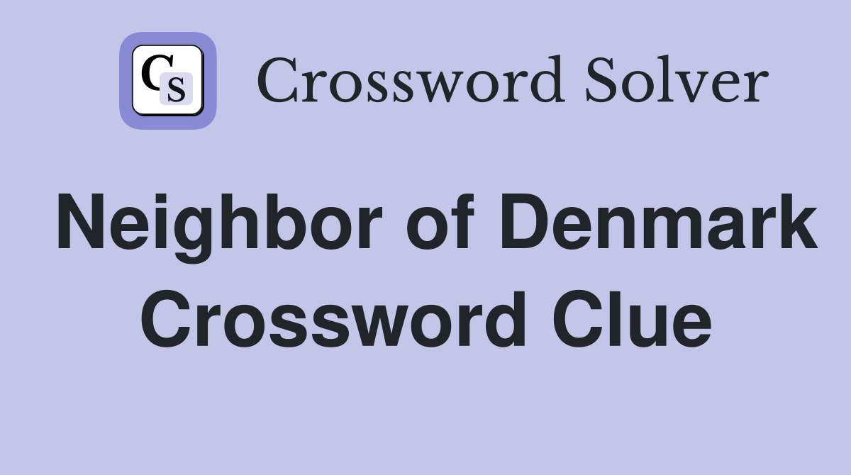 Neighbor of Denmark Crossword Clue