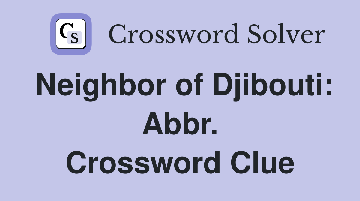 Neighbor of Djibouti: Abbr. Crossword Clue
