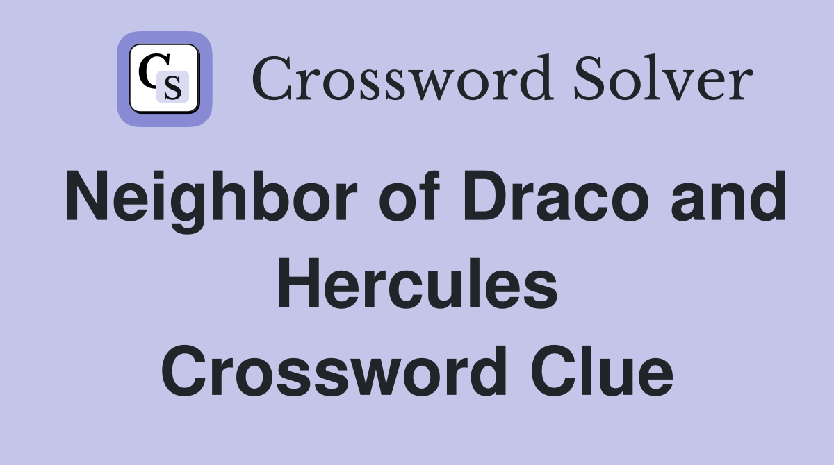 Neighbor of Draco and Hercules Crossword Clue