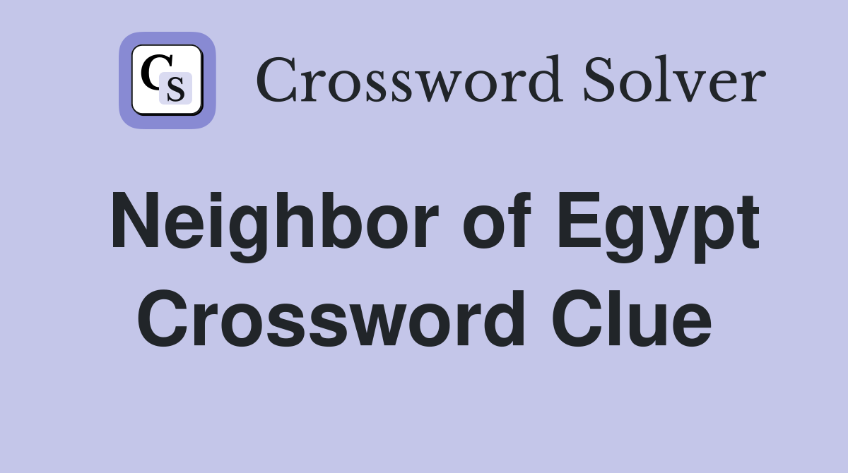 Neighbor of Egypt Crossword Clue