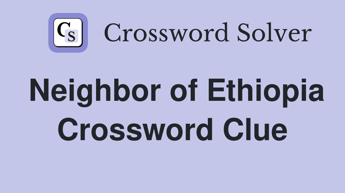 Neighbor of Ethiopia Crossword Clue