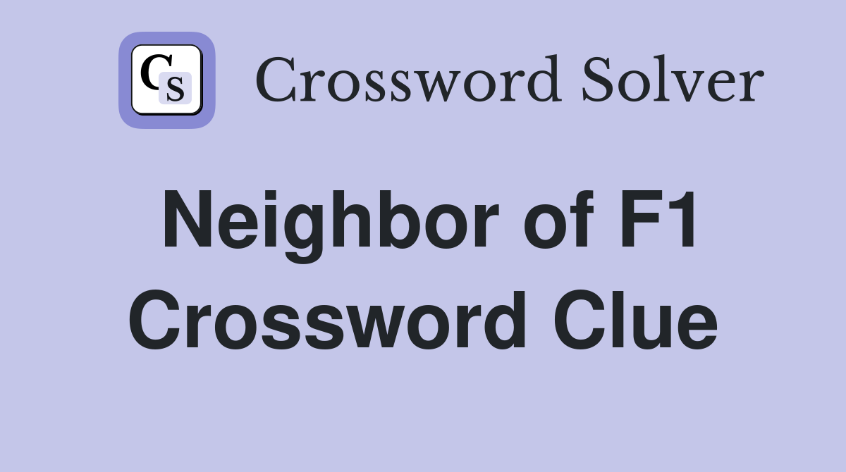Neighbor of F1 Crossword Clue