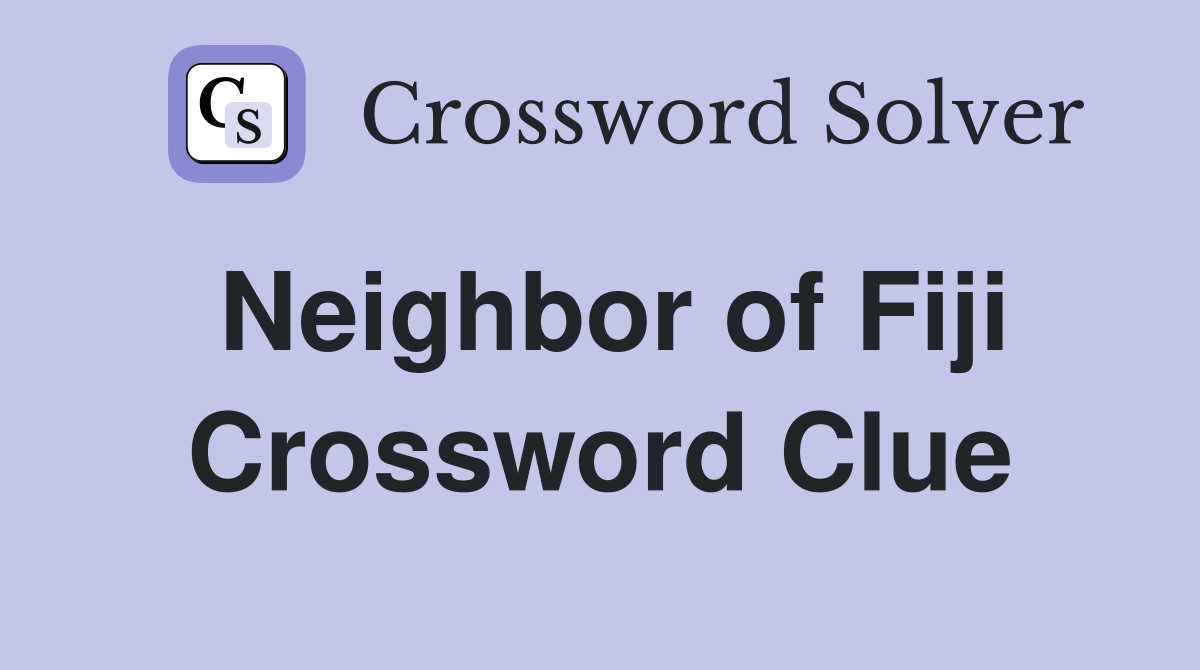 Neighbor of Fiji Crossword Clue