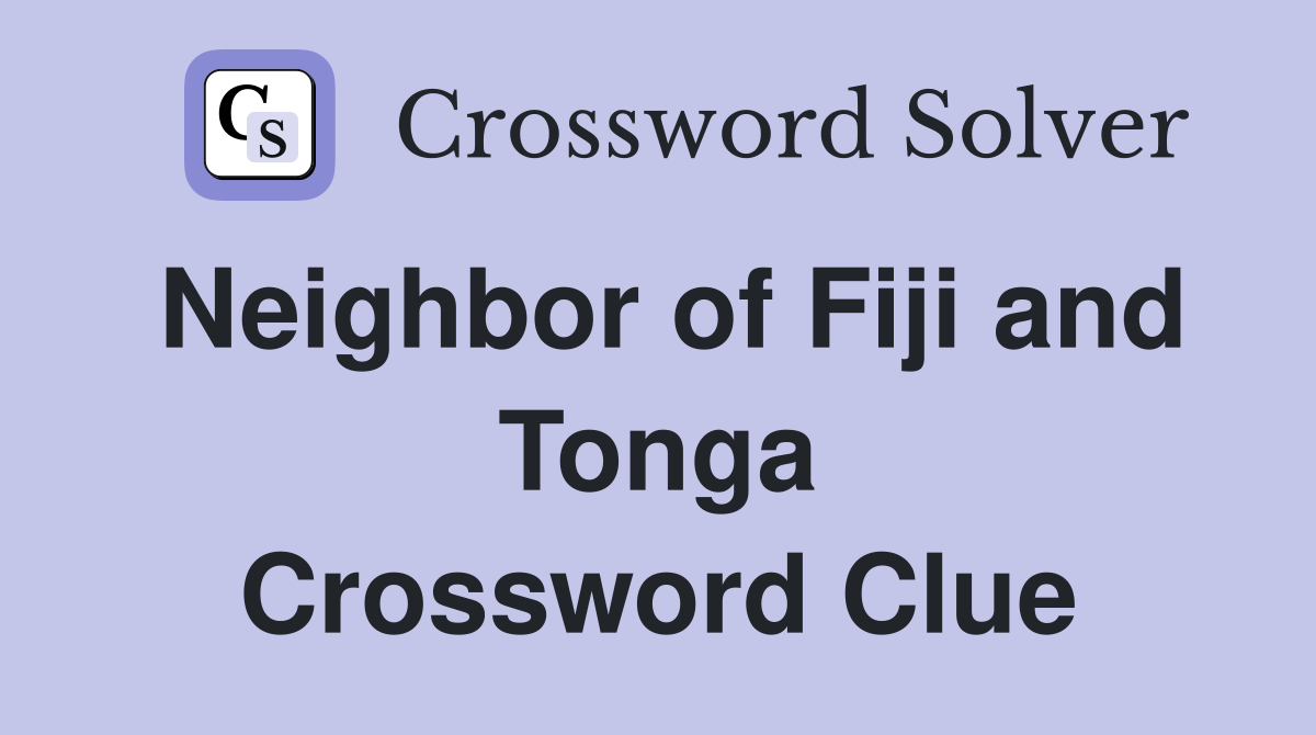 Neighbor of Fiji and Tonga Crossword Clue