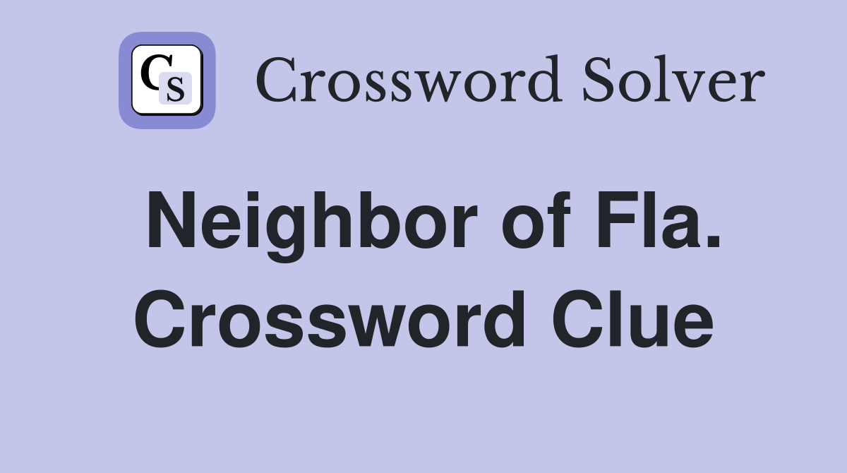 Neighbor of Fla. Crossword Clue