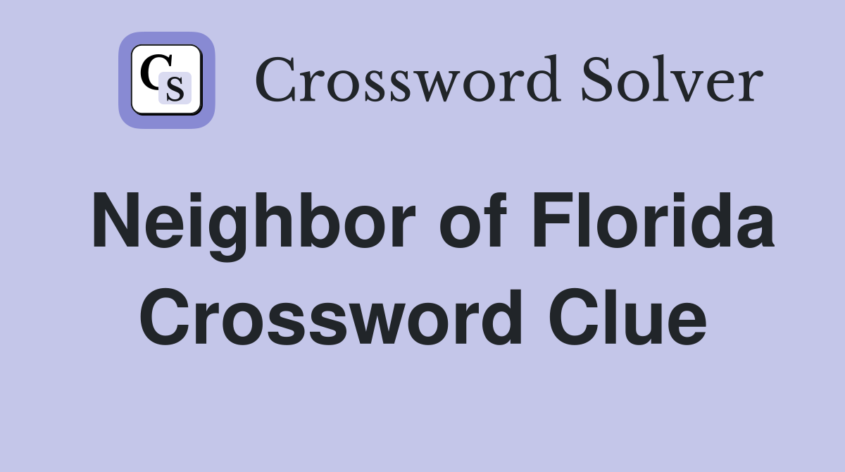 Neighbor of Florida Crossword Clue