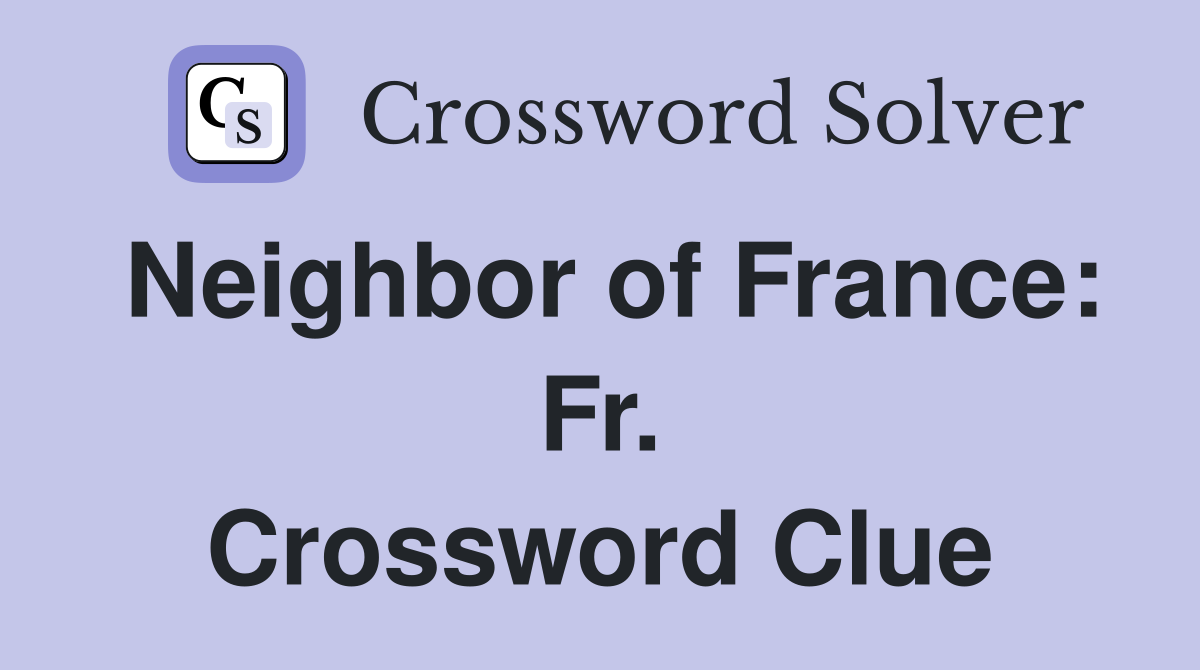 Neighbor of France: Fr. Crossword Clue