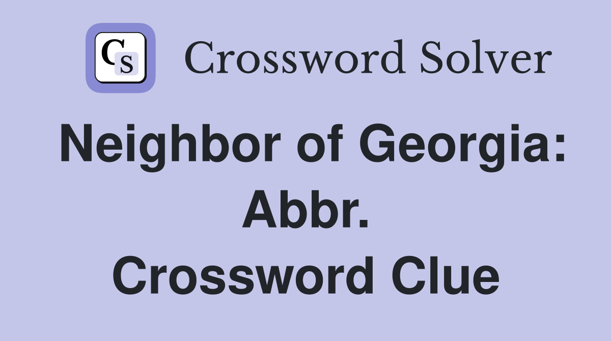 Neighbor of Georgia: Abbr. Crossword Clue