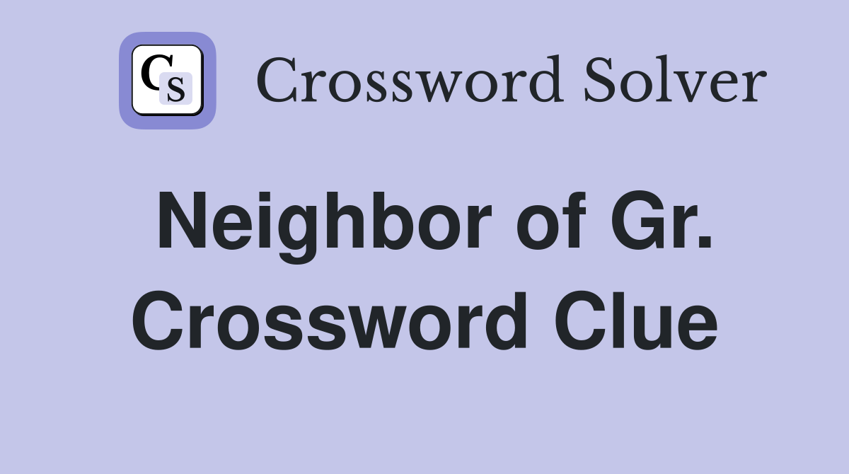 Neighbor of Gr. Crossword Clue