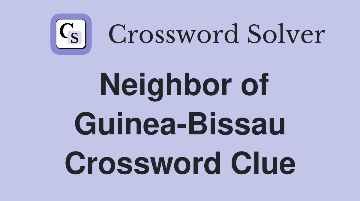 Neighbor of Guinea-Bissau Crossword Clue