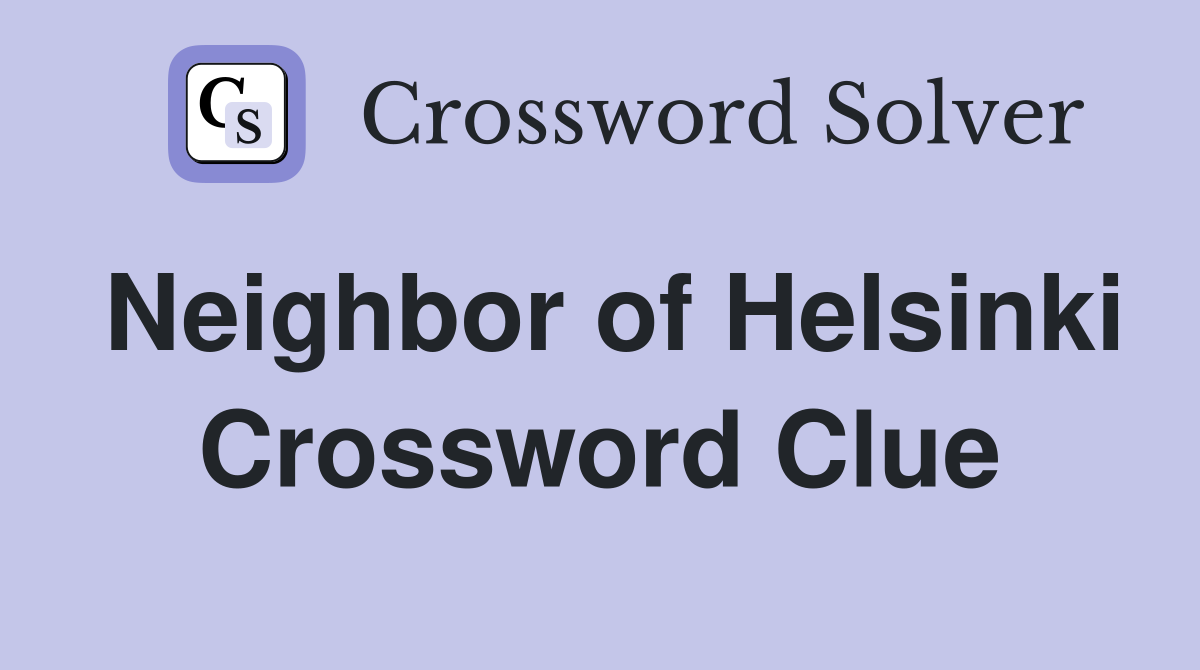 Neighbor of Helsinki Crossword Clue