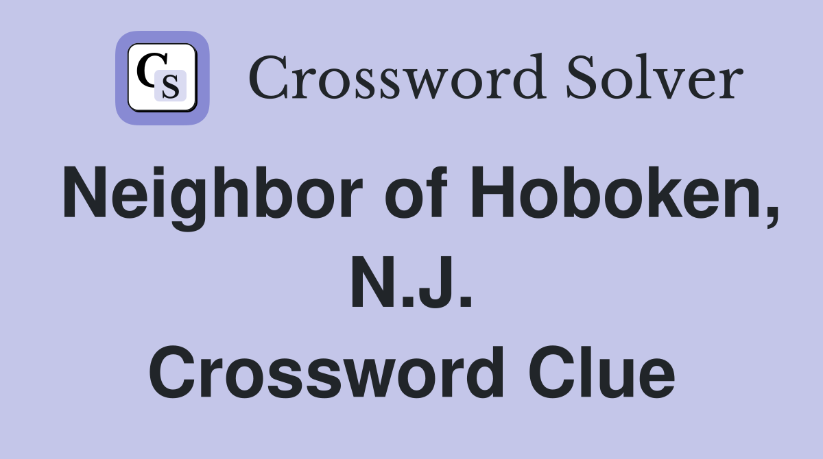 Neighbor of Hoboken, N.J. Crossword Clue