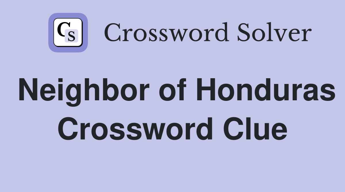 Neighbor of Honduras Crossword Clue