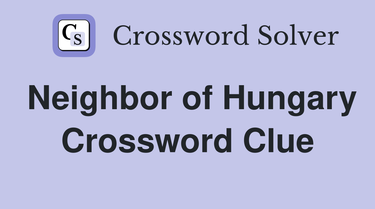Neighbor of Hungary Crossword Clue