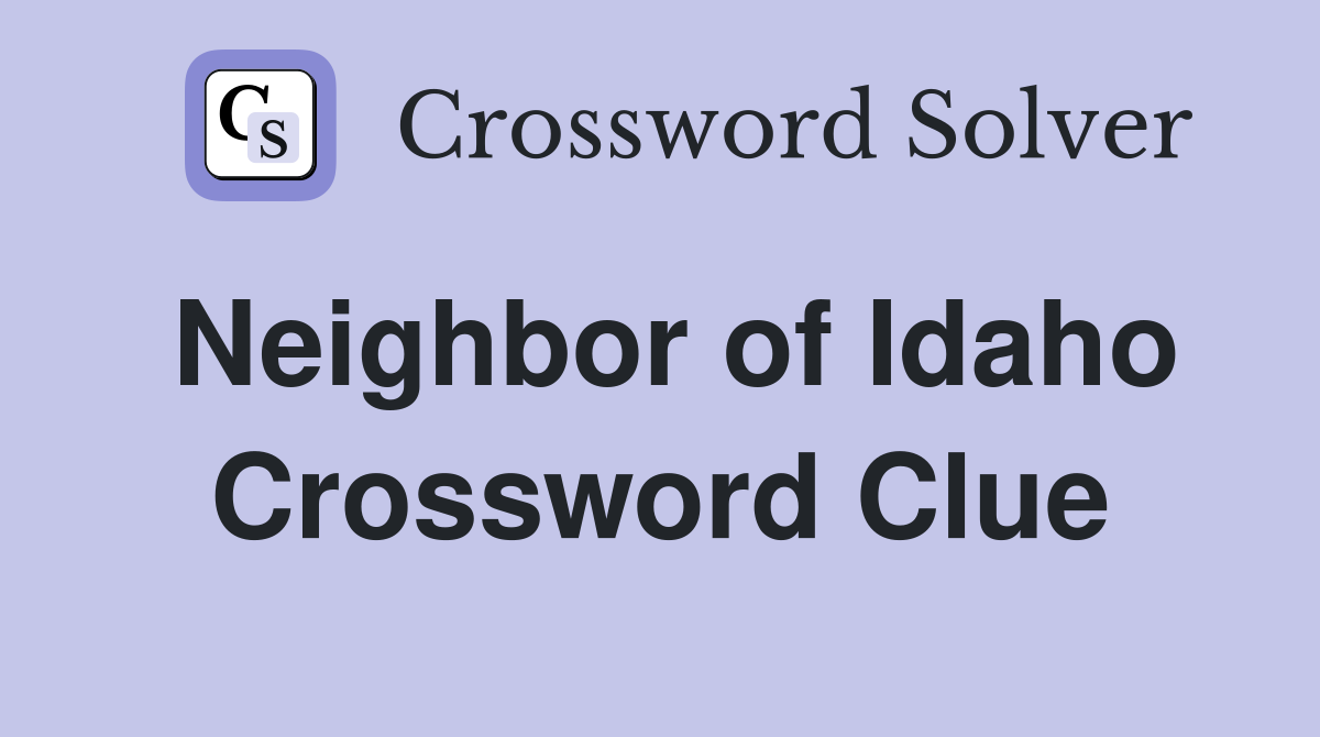 Neighbor of Idaho Crossword Clue