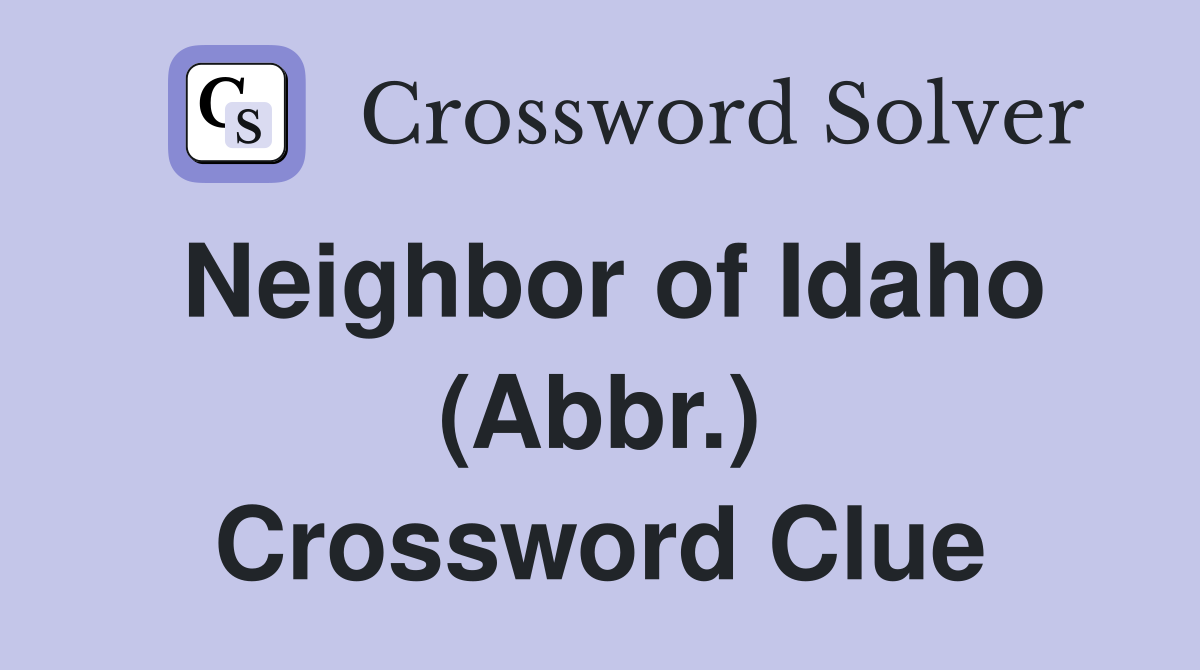 Neighbor of Idaho (Abbr.) Crossword Clue