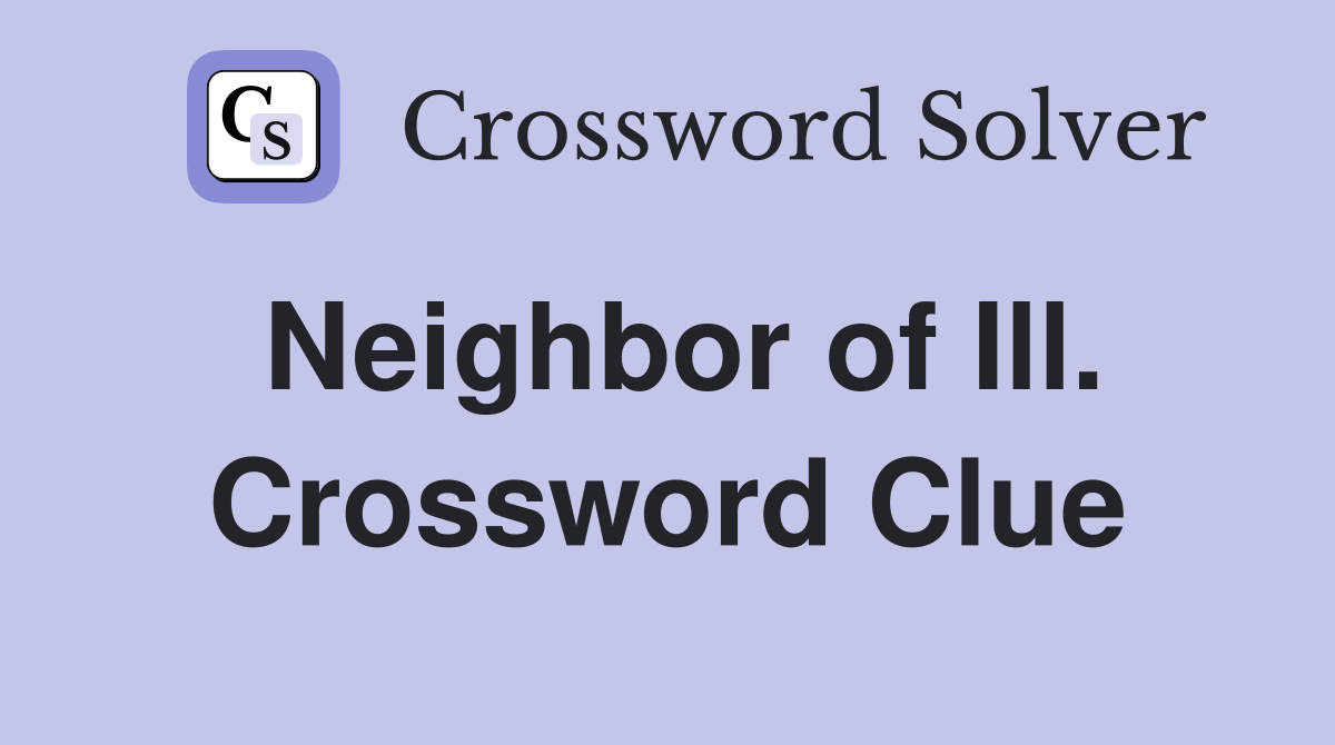 Neighbor of Ill. Crossword Clue