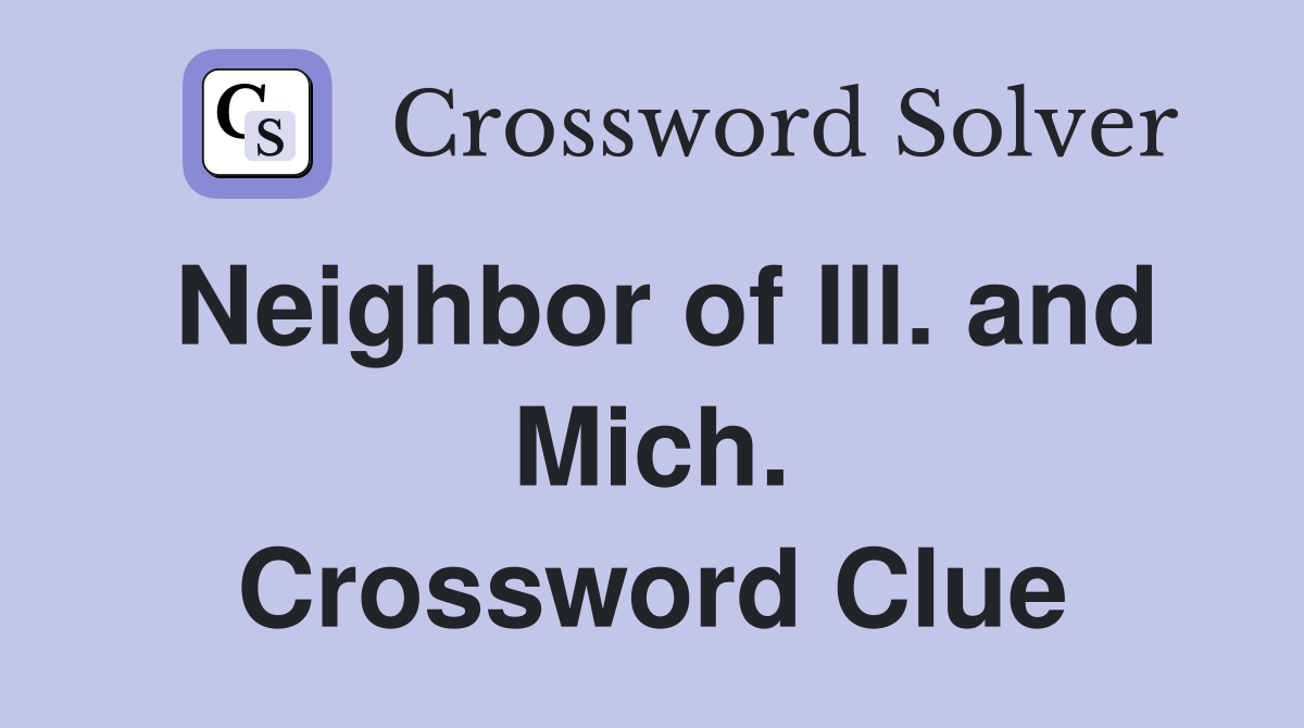 Neighbor of Ill. and Mich. Crossword Clue