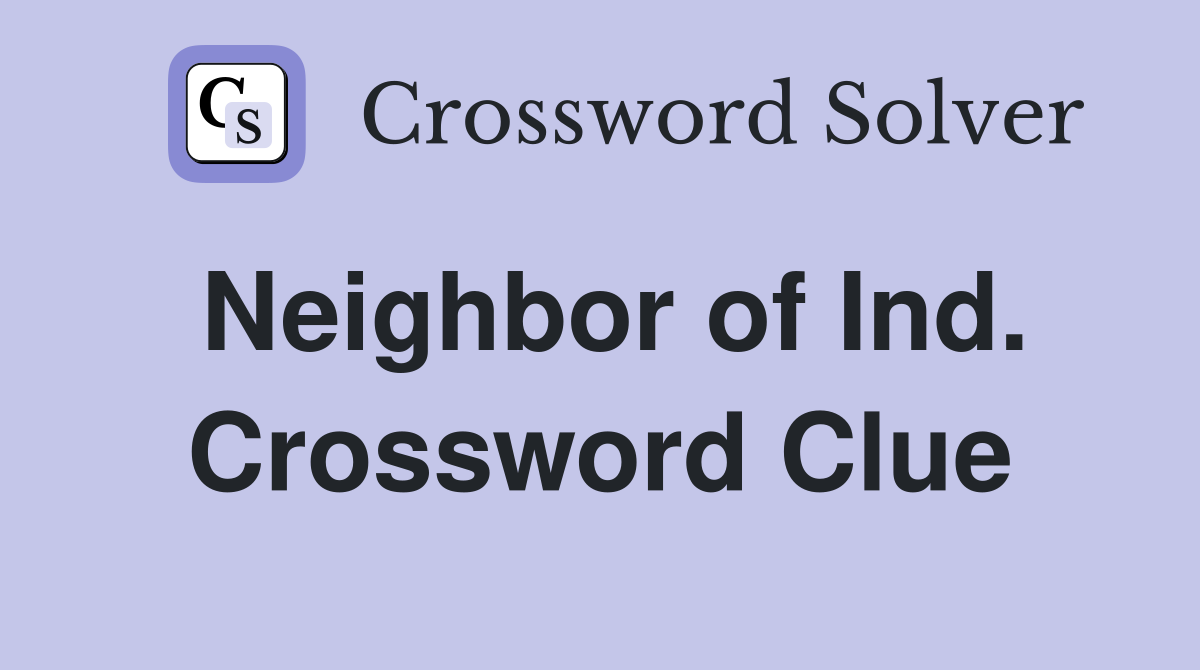 Neighbor of Ind. Crossword Clue