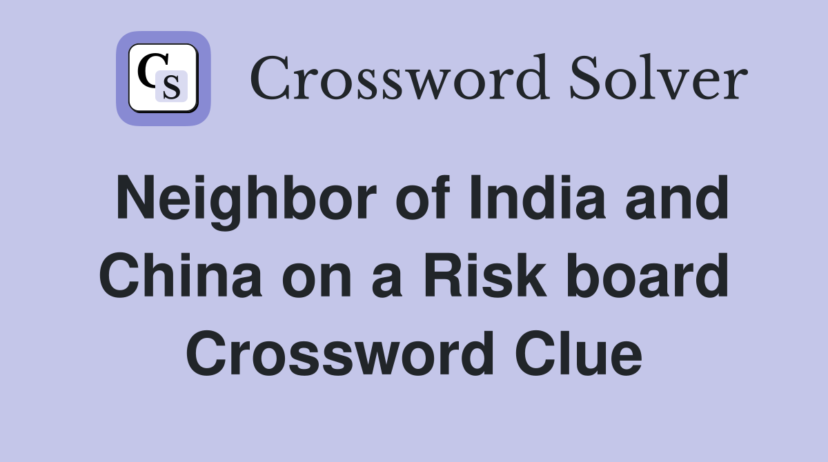 Neighbor of India and China on a Risk board Crossword Clue