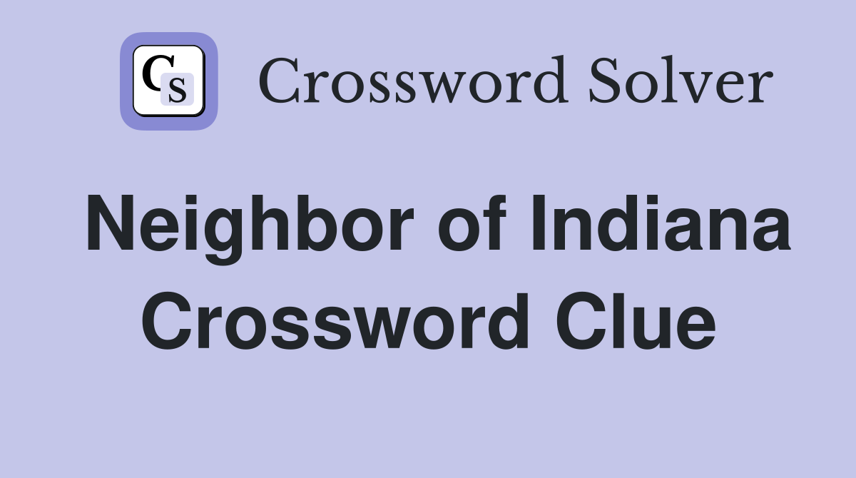 Neighbor of Indiana Crossword Clue