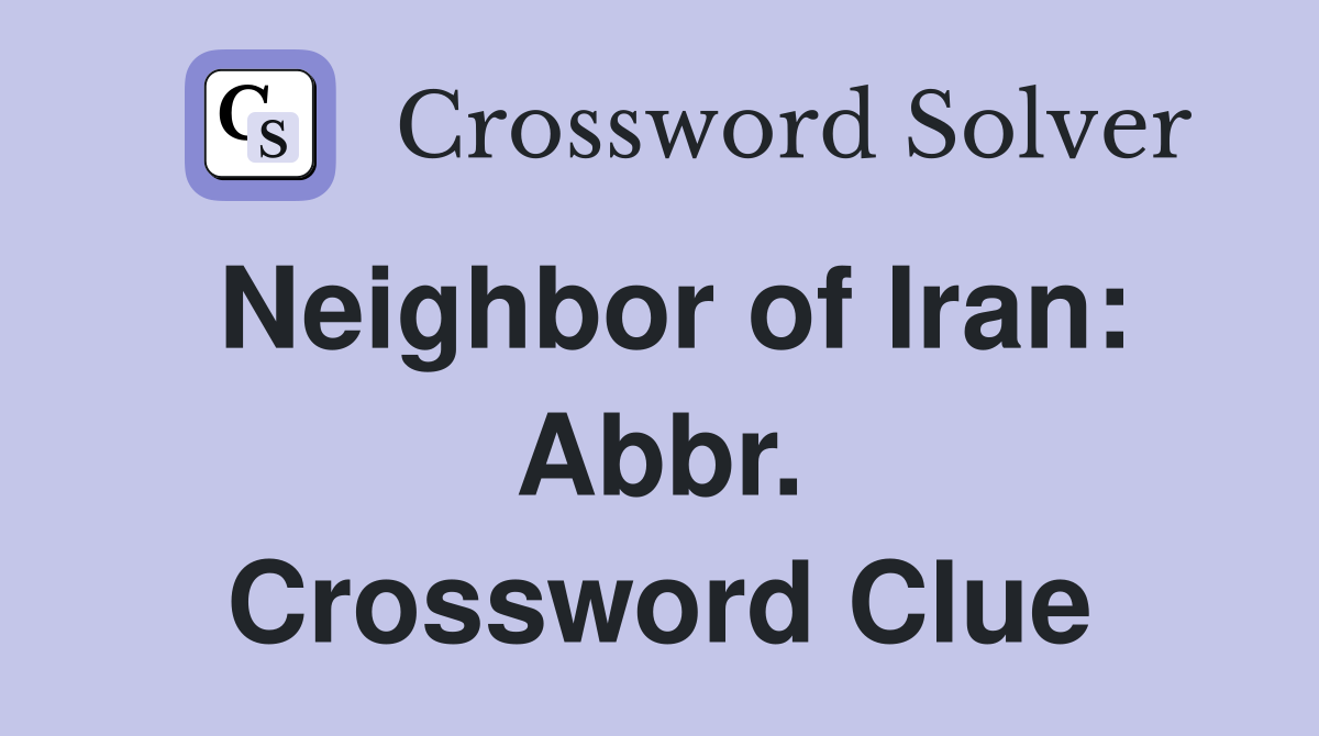 Neighbor of Iran: Abbr. Crossword Clue