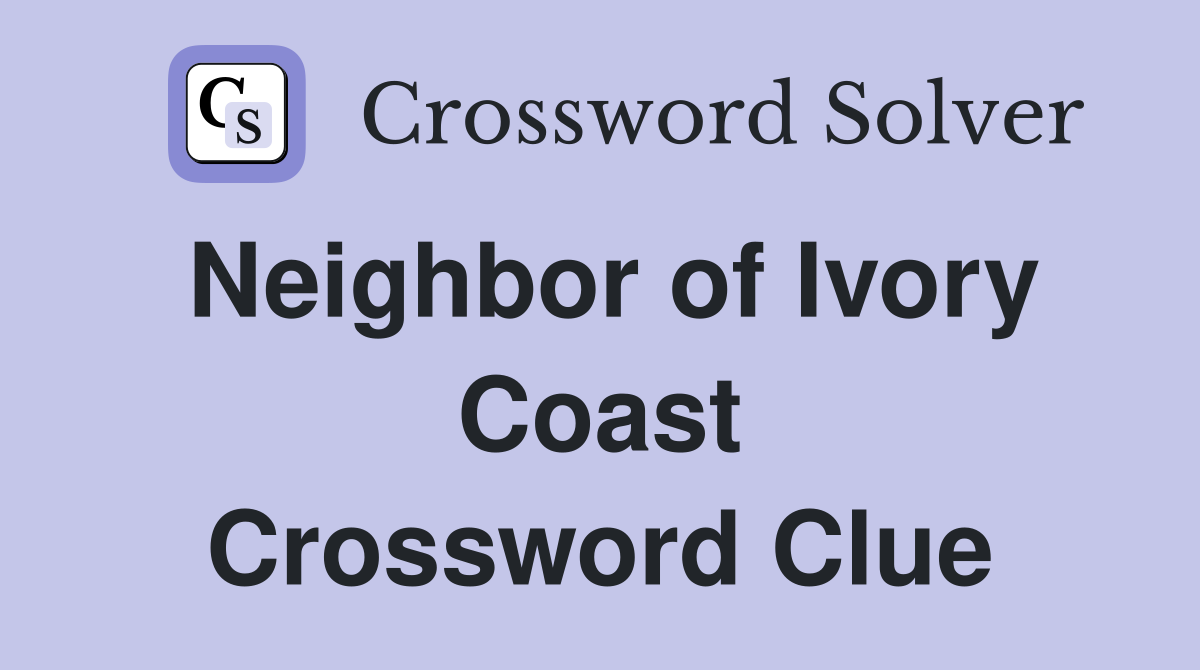 Neighbor of Ivory Coast Crossword Clue