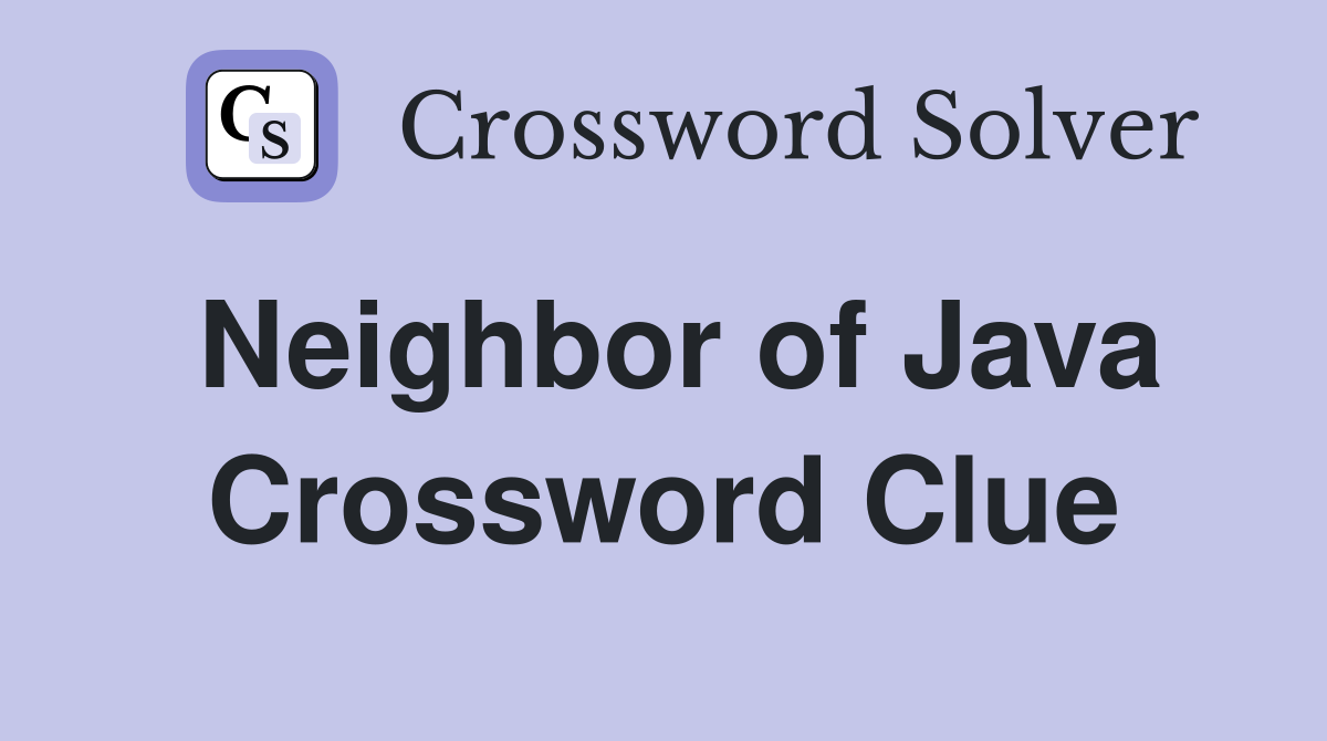 Neighbor of Java Crossword Clue